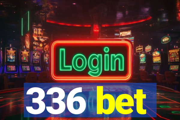 336 bet